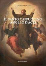 Al Crocifisso la presentazione del "Santo Cappuccino Angelo d'Acri" di Giustina Aceto
