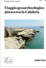 "Viaggio geoarcheologico attraverso la Calabria". Omaggio a Gioacchino Lena